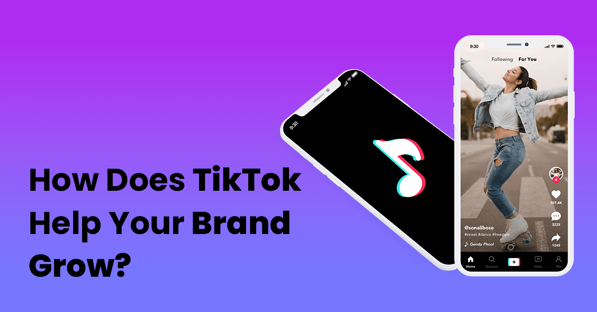 How Does TikTok Help Your Brand Grow?
