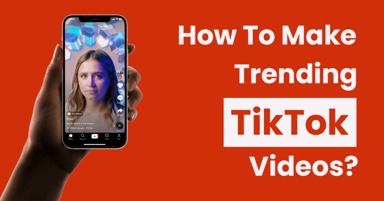 How To Make Trending TikTok Videos?