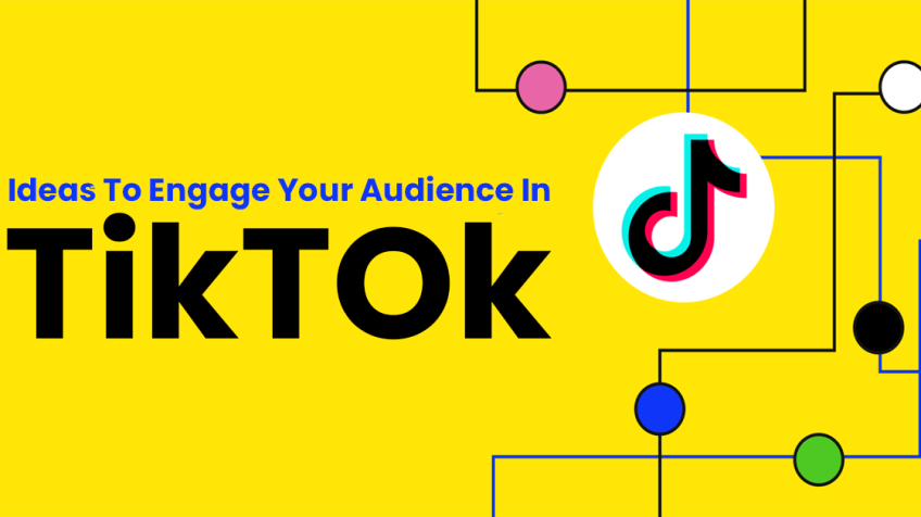 Ideas To Engage Your Audience In TikTok